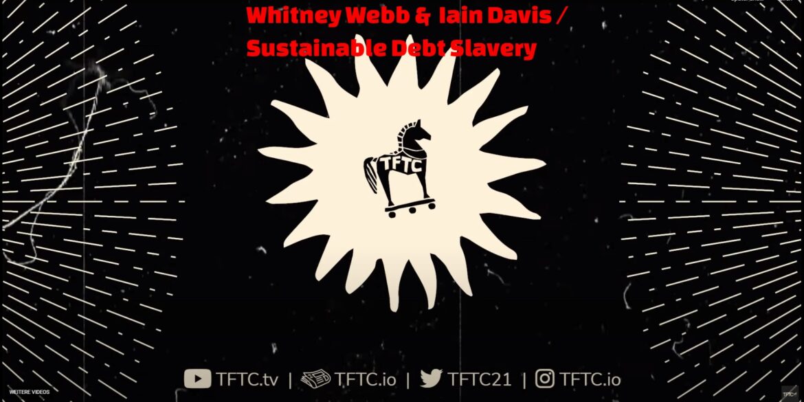 Whitney Webb Iain Davis Sustainable Debt Slavery YouTube