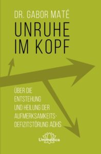 Unruhe im kopf dr gabor mate