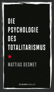 Buchcover Mattias Desmet Die Psychologie des Totalitarismus 300dpi