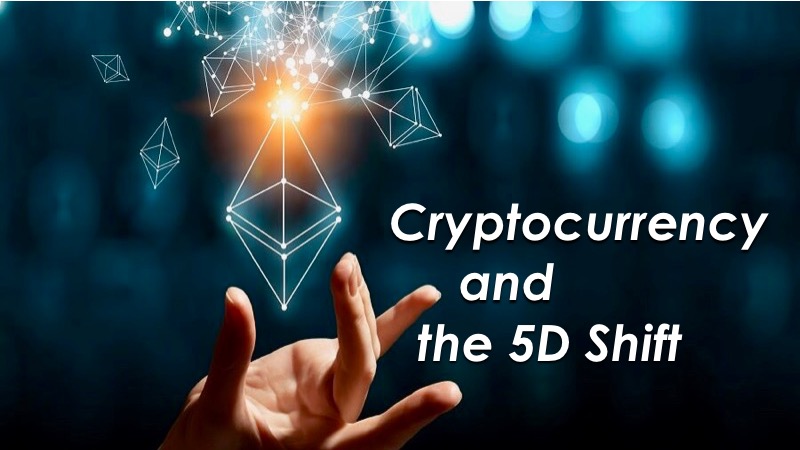 Cryptocurrency and 5D Shift