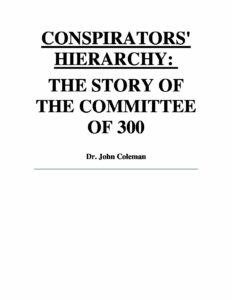 Coleman. .CONSPIRATORS.HIERARCHY. .THE .STORY .OF .THE .COMMITTEE.OF .300.R pdf